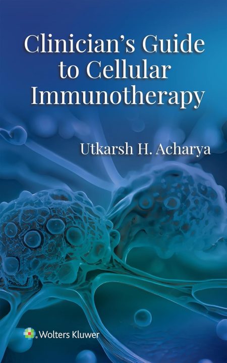 Clinician's Guide to Cellular Immunotherapy First edition