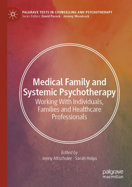 Medical Family and Systemic Psychotherapy. Working With Individuals, Families and Healthcare Professionals