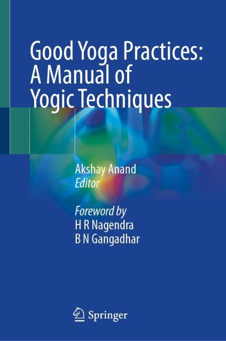 Good Yoga Practices: A Manual of Yogic Techniques