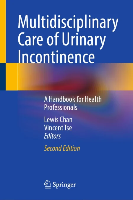 Multidisciplinary Care of Urinary Incontinence. A Handbook for Health Professionals