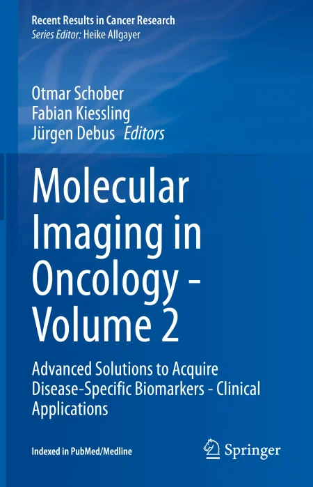 Molecular Imaging in Oncology - Volume 2. Advanced Solutions to Acquire Disease-Specific Biomarkers - Clinical Applications