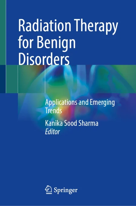 Radiation Therapy for Benign Disorders. Applications and Emerging Trends